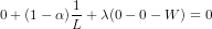 0 + (1 - alpha) rac{1}{L} + lambda (0 - 0 - W) = 0