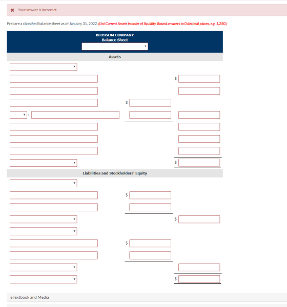 X Your answer is incorrect. Prepare a classified balance sheet as of January 31, 2022. (List Current Assets in order of liqui