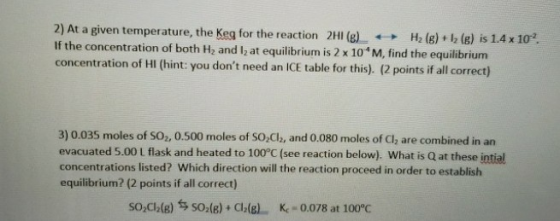 2) At a given temperature, the Keg for the reaction 2HI(g) + H2(g) + 12 (g) is 1.4 x 10-2 If the concentration of both Hz and