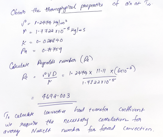 of ain at To Obtain the thermophysical properties S = 1.2474 kg/m² M = 1.7722x10-5 Kgloos K Oo o 24840 0.71759 Calculate Reyn