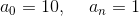 a_0=10,\:\quad a_n=1