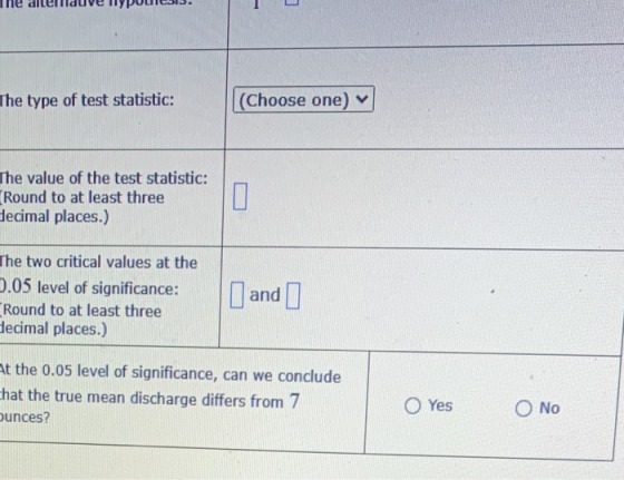 The type of test statistic: (Choose one) The value of the test statistic: Round to at least three decimal places.) The two cr