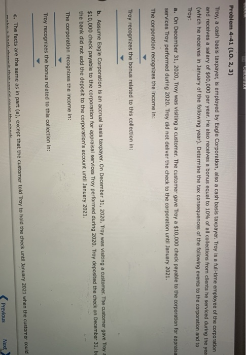 GO CarCUSU Problem 4-41 (LO. 2, 3) Troy, a cash basis taxpayer, is employed by Eagle Corporation, also a cash basis taxpayer.