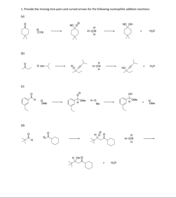 1. Provide the missing lone pairs and curved arrows for the following nucleophilic addition reactions: 2 o g 4-mation polecam