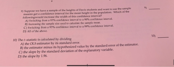 9) Suppose we have a sample of the heights of Davis students and want to use the sample meanto get a confidence interval for