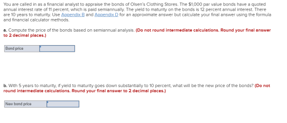 You are called in as a financial analyst to appraise the bonds of Olsens Clothing Stores. The $1,000 par value bonds have a
