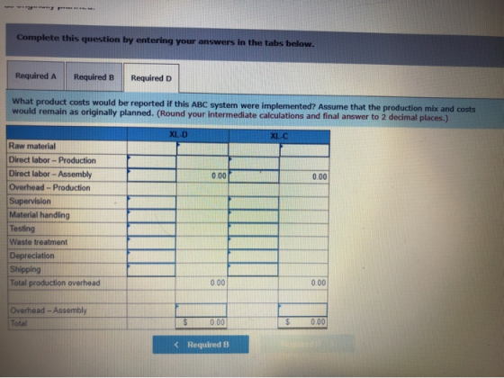 Complete this question by entering your answers in the tabs below. Required A Required B Required D What product costs would