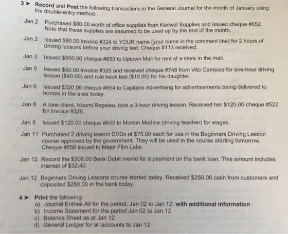 3 Record and Post the following transactions in the General Journal for the month of January using the double-entry method. J
