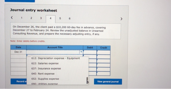 Journal entry worksheet 2 3 4 5 6 On December 26, the client paid a $10,200 60-day fee in advance, covering December 27 to Fe