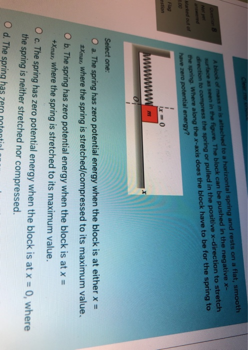 A block of mass mis attached to a horizontal spring and rests on a flat, smooth surface as seen in the figure. The block can
