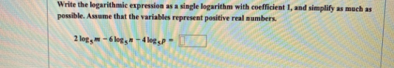 Write the logarithmic expression as a single logarithm with coefficient 1, and simplify as much as possible. Assume that the
