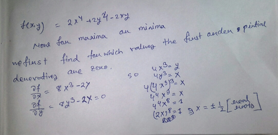 Hex,y) = 2x +2y 4 - 2xy au minima ralues the first anden & pential Mone ust deuevotives for maxima find fair which aue zeno,