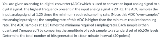 You are given an analog-to-digital converter (ADC) which is used to convert an input analog signal to a digital signal. The h