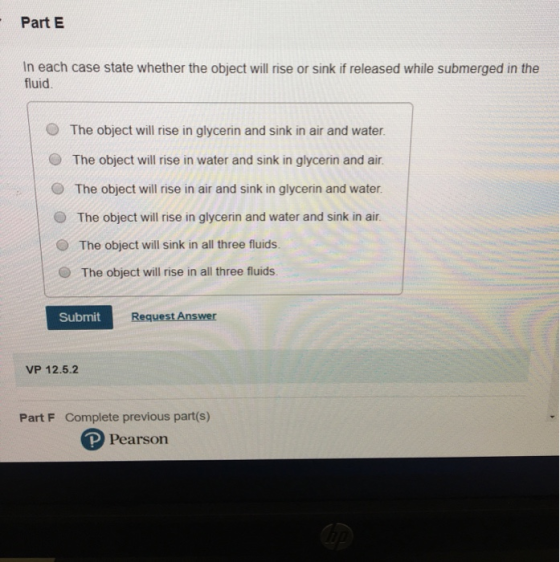 Part E In each case state whether the object will rise or sink if released while submerged in the fluid O The object will ris