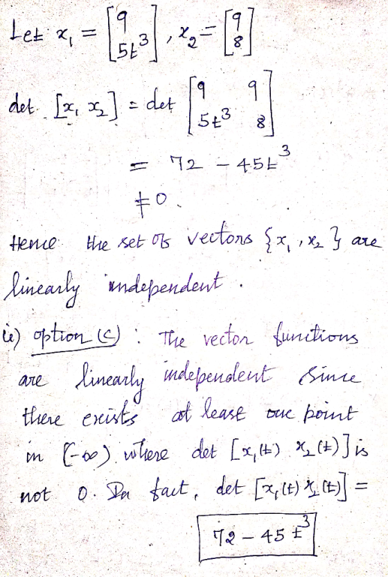 Let x,= 5t det Sx, x] = det 5+3 4543 to. Hhe set Ofs vectons Şx, ,x ? Henie are lineadly indefpendent . i) optron (6) : The r