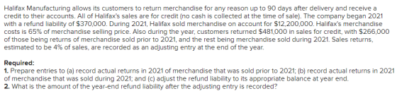 Halifax Manufacturing allows its customers to return merchandise for any reason up to 90 days after delivery and receive a cr