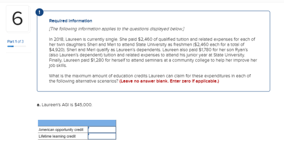Required Information [The following information applies to the questions displayed below.] Part 1 of 3 In 2018, Laureen is cu