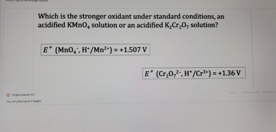LIICA U pon the stronger oxidant Which is the stronger oxidant under standard conditions, an acidified KMnO4 solution or an a
