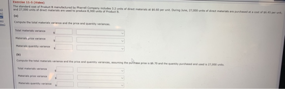 Exercise 11-5 (Video) The standard cost of product manufactured by Pharrell Company includes 3.2 units of direct materials at