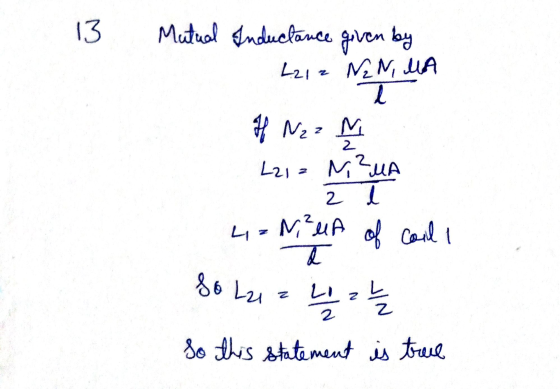 13 given by Mutual Inductance L212 NN, MA T If Nzz M L2i = NZUA 2 4 = N²uA of coil I 2 d So Lai 2 1 2 4 / 4 So this statement