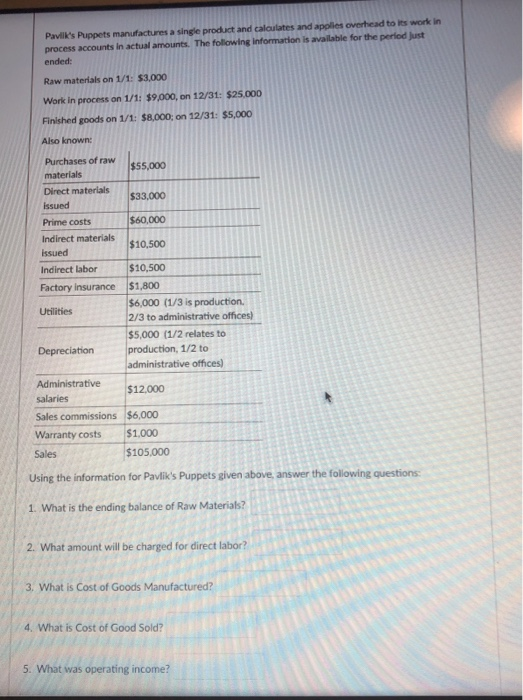 Pavilks Puppets manufactures a single product and calculates and applies overhead to its work in process accounts in actual