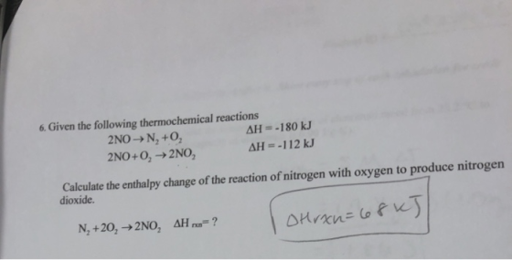 6. Given the following thermochemical reactions 2NO N,+O 2NO+O,2NO AH=-180 kJ AH=-112 kJ Calculate the enthalpy change of the