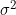 \small \sigma ^{2}