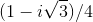 (1-i\sqrt3)/4