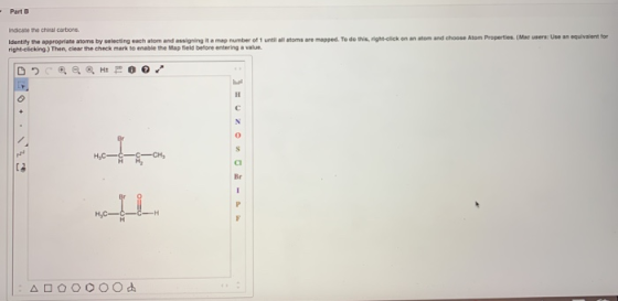 Part 8 Indicate the charbons Identify the appropriate atoms by selecting each atom and assigning it a map number of 1 until l
