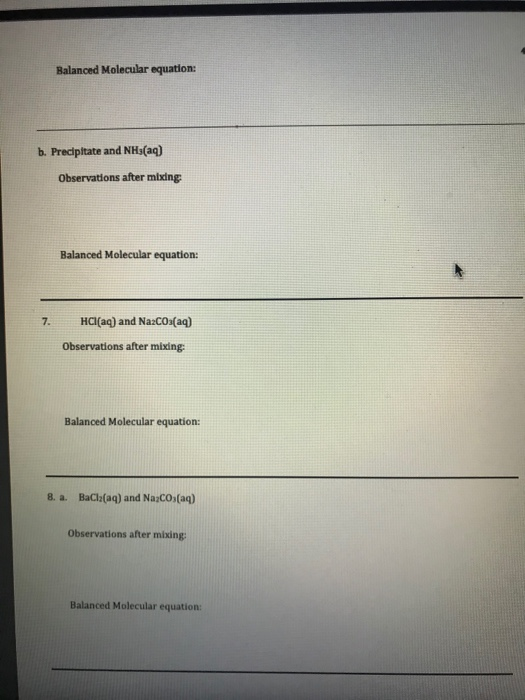 Balanced Molecular equation: b. Precipitate and NH3(aq) Observations after mixing Balanced Molecular equation: HCl(aq) and Na