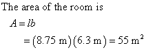The area of the room is ( 8.75 m)(6.3 m)- 55 m 2