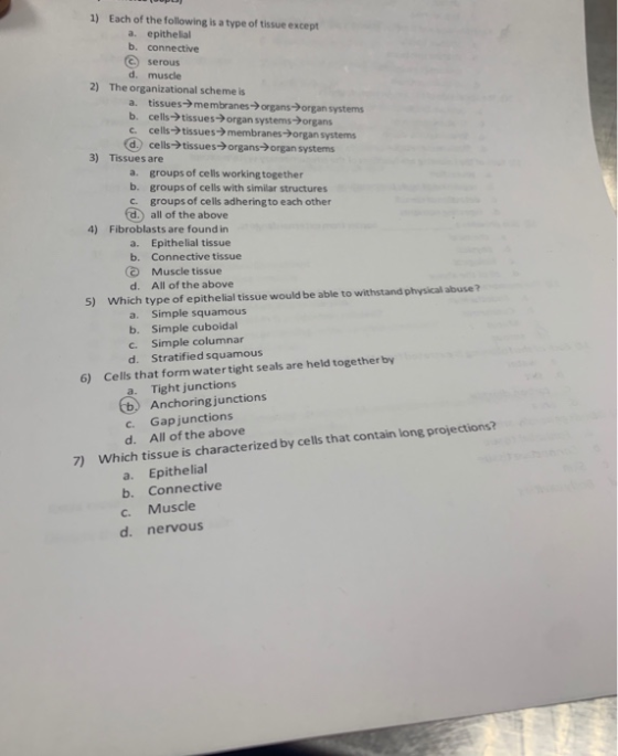 1) Each of the following is a type of tissue except a. epithelial b. connective C) serous d. muscle 2) The organizational sch