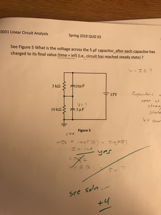 0031 Linear Circuit Analysis Spring 2019 QUIZ 03 See Figure 5 what is the voltage across the 5 μF capacitor, after each capac