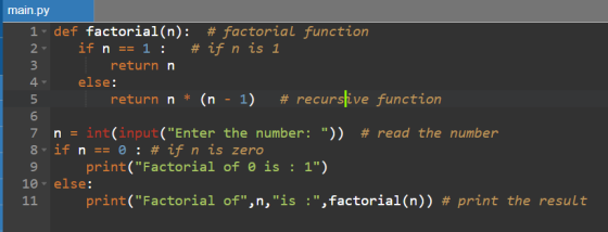 main.py 1 def factorial(n): # factorial function 2 if n == 1 : # if n is 1 return n 4 else: 5 return n * (n - 1) # recursfive