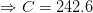 \Rightarrow C=242.6