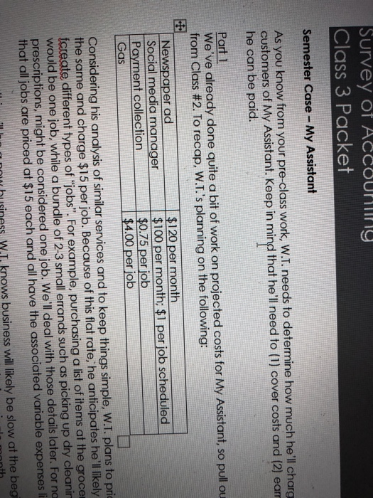 Survey of Accounung Class 3 Packet Semester Case - My Assistant As you know from your pre-class work, W.T. needs to determine