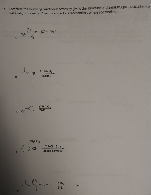 2. Complete the following reaction schemes by giving the structure of the missing products, starting materials, or solvents.