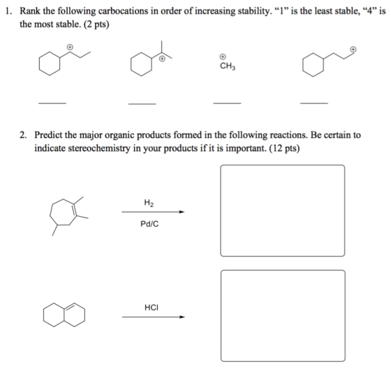 1. Rank the following carbocations in order of increasing stability. “1” is the least stable, “4” is the most stable. (2 pts)