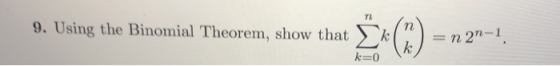 9. Using the Binomial Theorem, show that Σk㈡-n 2n-1