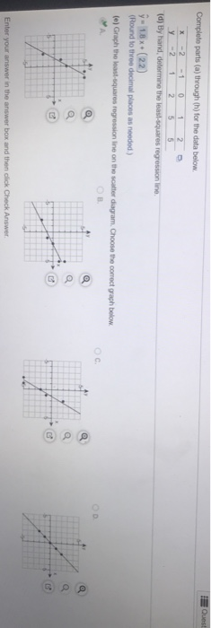 Quest Complete parts (a) through th) for the data below. 1 -2 0 1 2 у 2 2 5 5 (d) By hand, determine the least squares regres