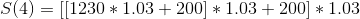 S(4)=[[1230*1.03+200]*1.03+200]*1.03