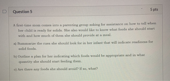 Question 5 5 pts A first-time mom comes into a parenting group asking for assistance on how to tell when her child is ready f
