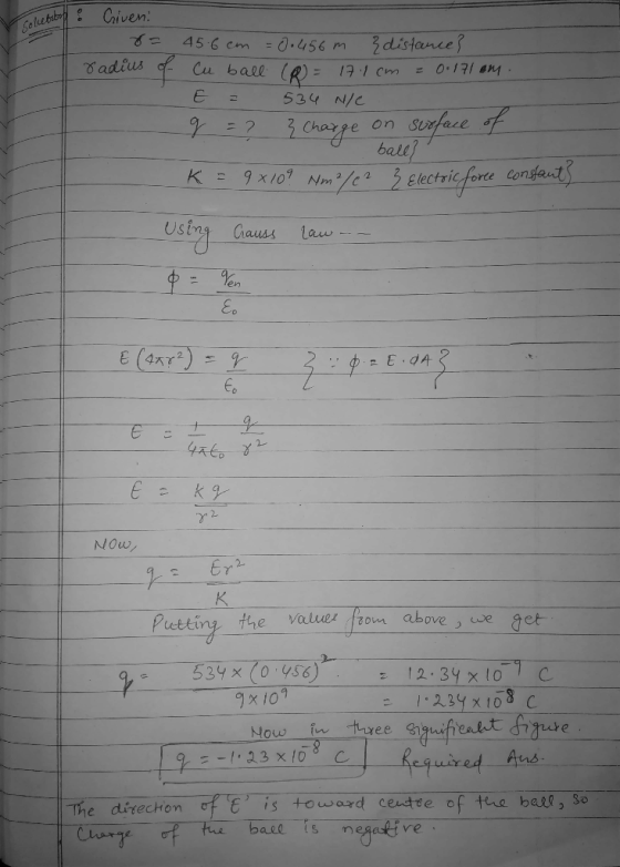 solebibo ebony : Giveni 8= radius of 45.6 cm = 0.456 m 3 distance? Cu ball @= 171 cm = 0.171 em. E = 534 Nie g = ? } Charge o