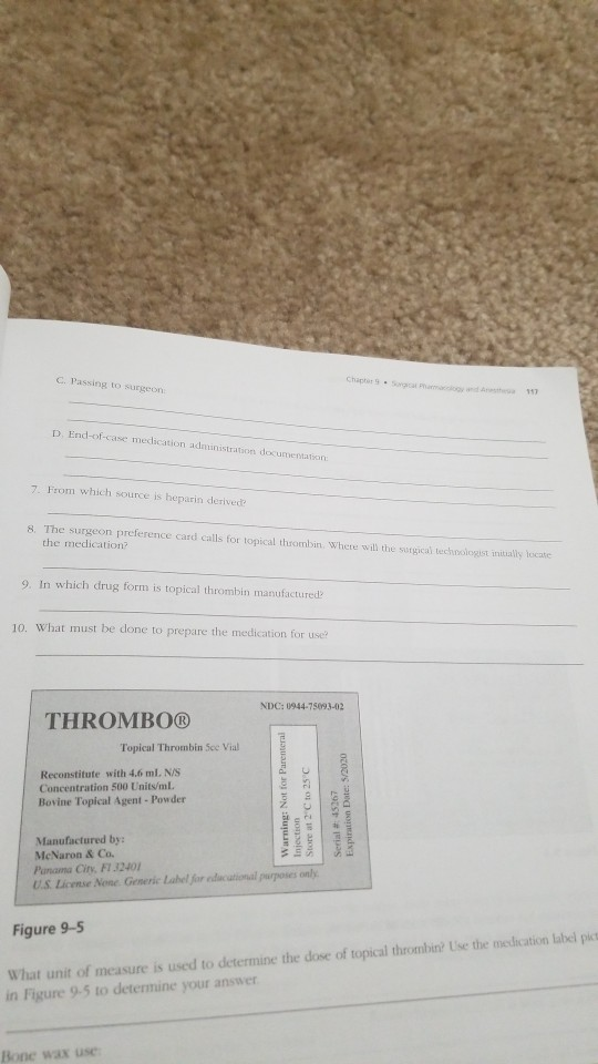 C Passing to surgeon D. End-of-care medication administration documenton 7. From which source is heparin derived 8. The surge