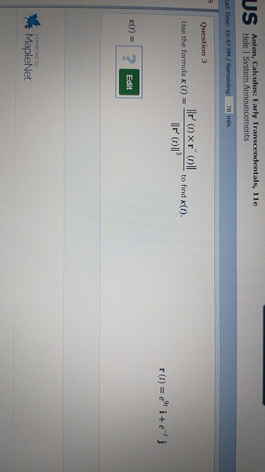 US Anton, Calculus: Early Transcendentals, 11e Help | System Announcements tart Time: 10:47 PM / Remaining: 78 min. Question