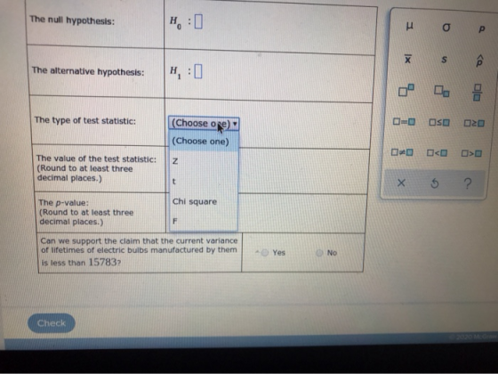 The null hypothesis: 0 μ σ P Ix s Ôn The alternative hypothesis: H: Da The type of test statistic: =0 OSO 20 |(Choose ore) (C