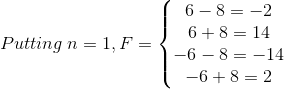 Putting\: n=1, F=\left\{\begin{matrix} 6-8=-2\\ 6+8=14\\ -6-8=-14\\ -6+8=2 \end{matrix}\right.