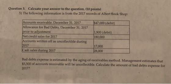 Question 3. Calcuate your answer to the question. (10 points) 5) The following information is from the 2017 records of Albert
