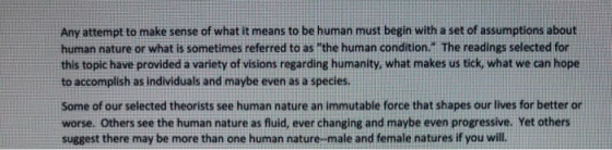 Any attempt to make sense of what it means to be human must begin with a set of assumptions about human nature or what is som
