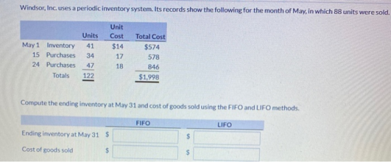 Windsor, Inc. uses a periodic inventory system. Its records show the following for the month of May, in which 88 units were s